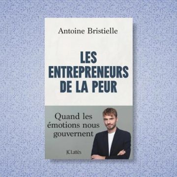 Les Entrepreneurs de la peur : Quand les émotions dirigent