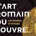 Exposition au Musée de la Romanité : Trésors Romain