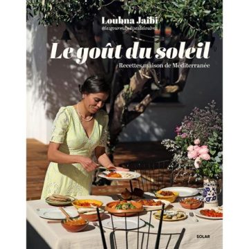 Le goût du soleil : un livre de cuisine aux saveurs méditerranéennes
