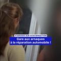 Arnaques à la réparation automobile : des résultats inquiétants