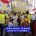 Gilets jaunes : le grand retour le 17 octobre ?