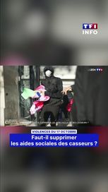 72bdd98f-3c1b-4cbd-9787-f085786fa0e6 Violences : le gouvernement envisage de réduire les aides sociales des casseurs